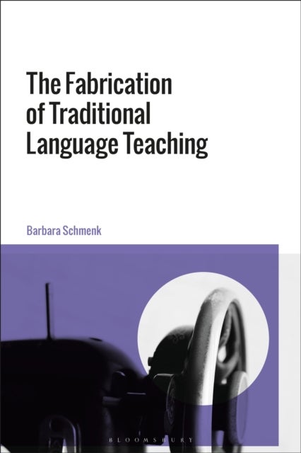 The Fabrication of Traditional Language Teaching