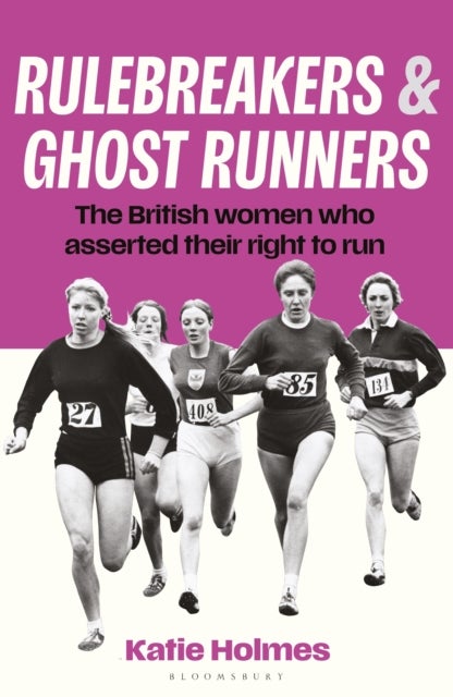 Rulebreakers and Ghost Runners - The British women who asserted their right to run