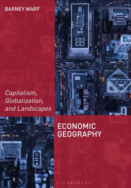 Economic Geography - Capitalism, Globalization, and Landscapes