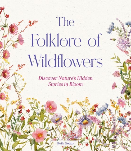 The Folklore of Wildflowers - Stories and History in Bloom