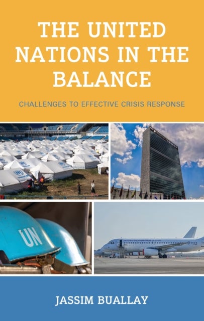 United Nations in the Balance - Challenges to Effective Crisis Response