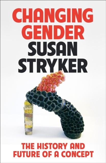 Changing Gender - The History and Future of a Concept
