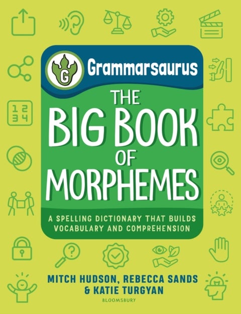 Grammarsaurus – The Big Book of Morphemes - A spelling dictionary that builds vocabulary and comprehension