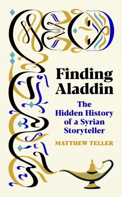Finding Aladdin - The Hidden History of a Syrian Storyteller