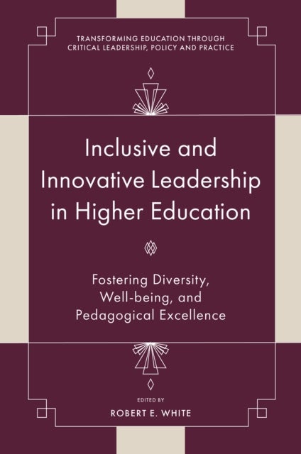 Inclusive and Innovative Leadership in Higher Education - Fostering Diversity, Well-being, and Pedagogical Excellence