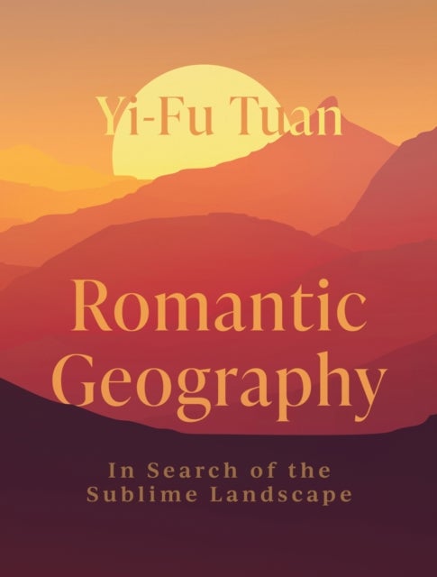 Romantic Geography - In Search of the Sublime Landscape