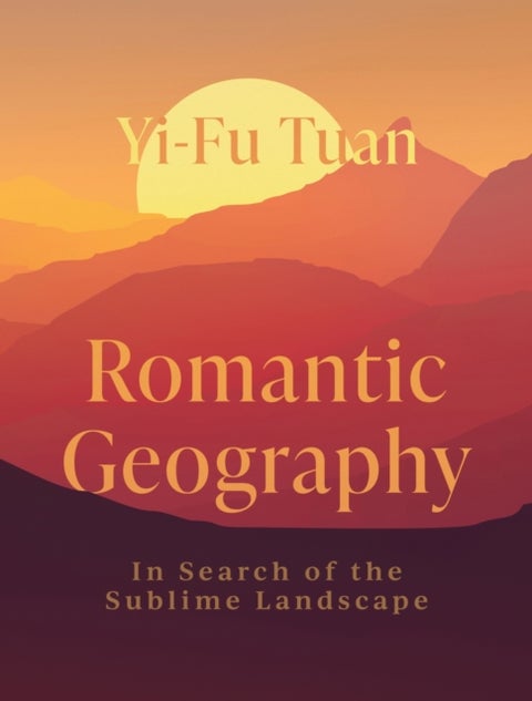 Romantic Geography - In Search of the Sublime Landscape
