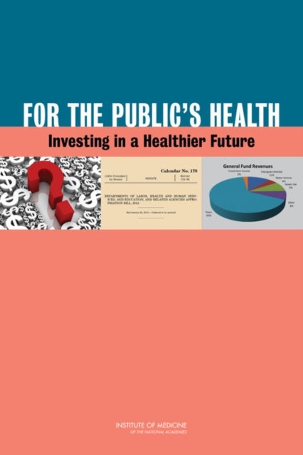 For the Public''s Health - Investing in a Healthier Future