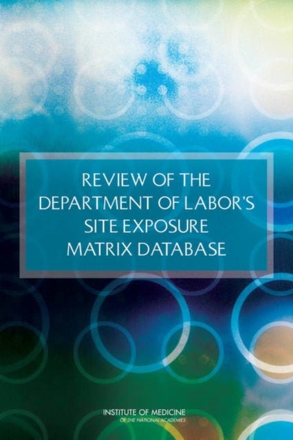 Review of the Department of Labor''s Site Exposure Matrix Database