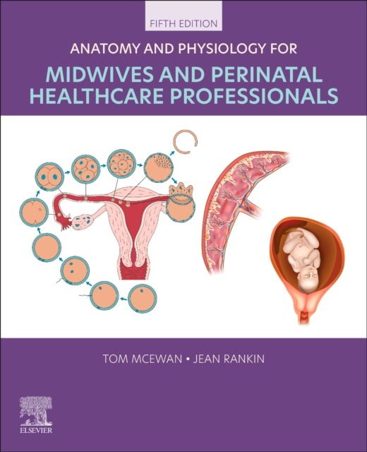Anatomy and Physiology for Midwives and Perinatal Healthcare Professionals