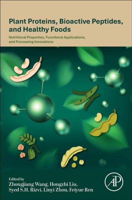 Plant Proteins, Bioactive Peptides, and Healthy Foods - Nutritional Properties, Functional Applications, and Processing Innovations
