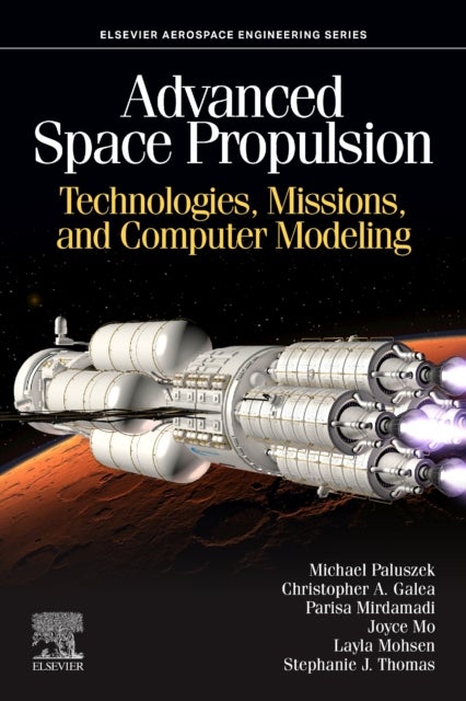 Advanced Space Propulsion - Technologies, Missions, and Computer Modeling