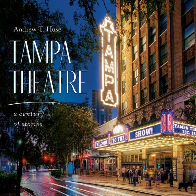 Tampa Theatre - A Century of Stories