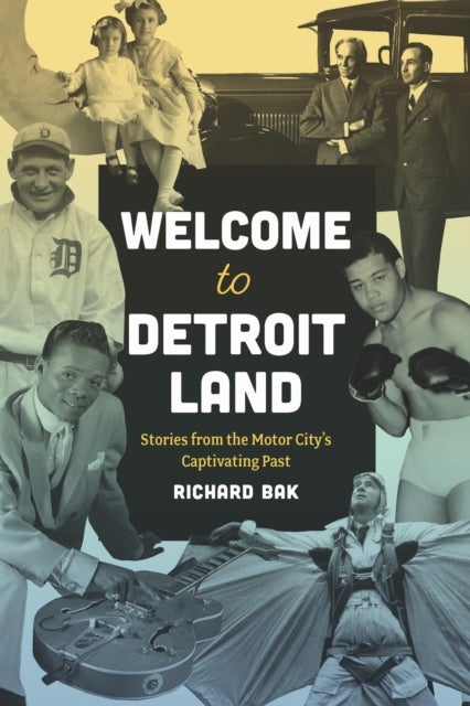Welcome to Detroitland - Stories from the Motor City's Captivating Past