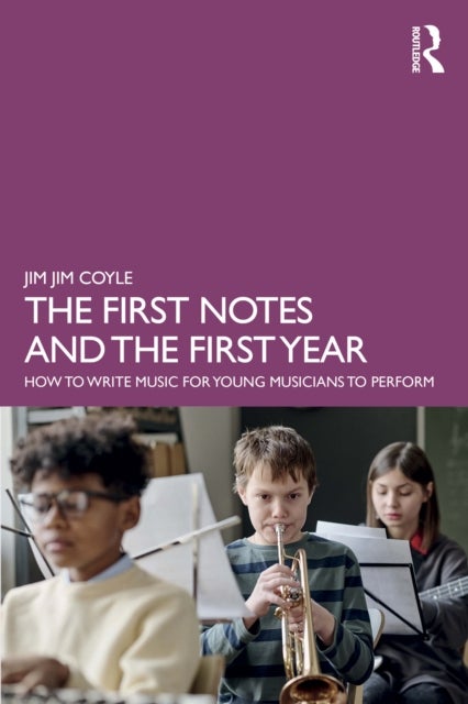 The First Notes and The First Year - How to Write Music for Young Musicians to Perform