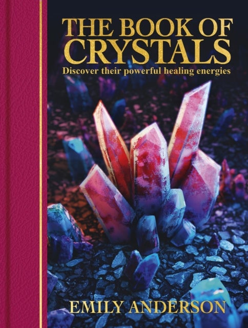 Book of Crystals - Discover their Powerful Healing Energies