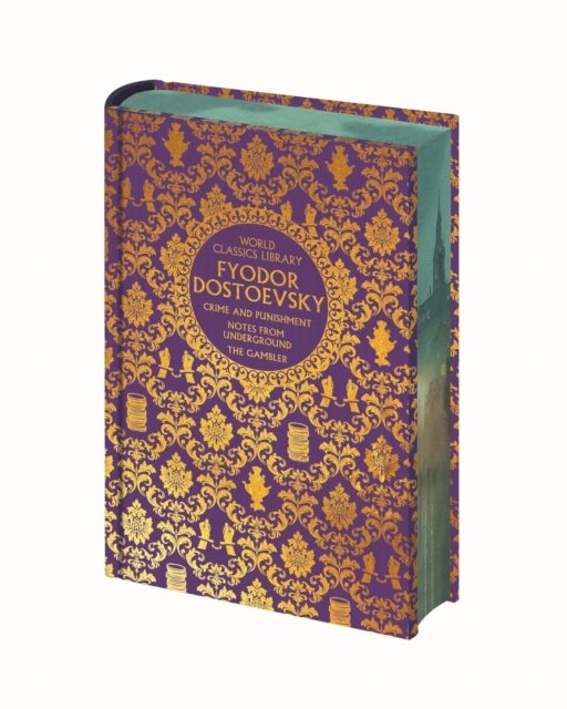 World Classics Library: Fyodor Dostoevsky - Crime and Punishment, The Gambler, Notes from Underground