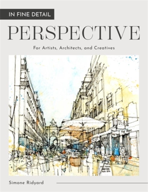 In Fine Detail: Perspective - For Artists, Architects, and Creatives
