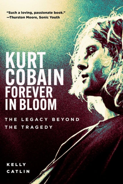 Kurt Cobain: Forever in Bloom - The Legacy Beyond the Tragedy