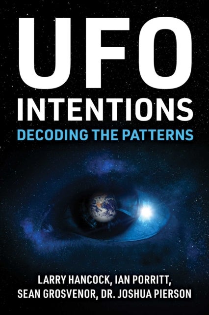 UFO Intentions - Decoding the Patterns