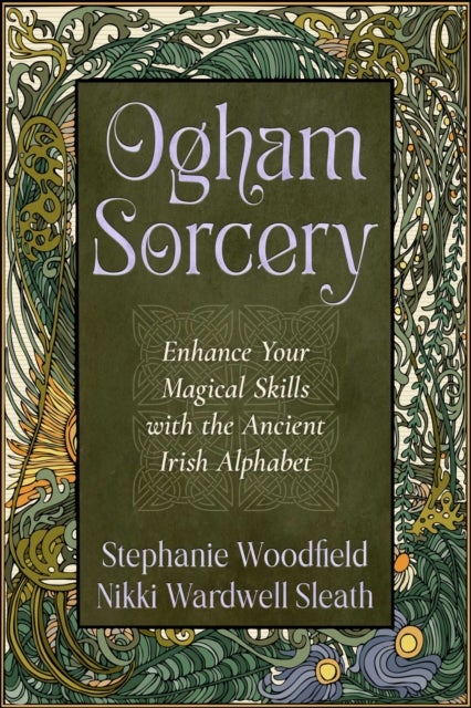 Ogham Sorcery - Enhance Your Magical Skills with the Ancient Irish Alphabet