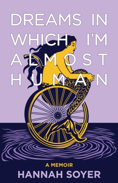 Dreams in Which I'm Almost Human - A Memoir