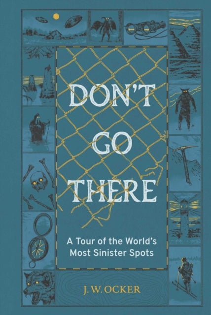 Don't Go There - A Tour of the World's Most Sinister Spots