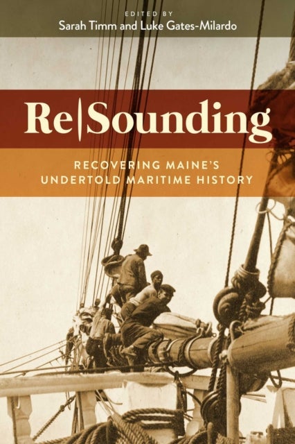 Resounding - Recovering Maine's Undertold Maritime History