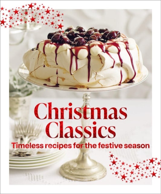 Christmas Classics - Timeless recipes for the festive season