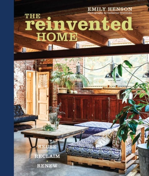 The Reinvented Home - Reuse, Reclaim, Renew