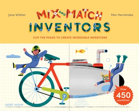 Inventors - Flip the pages to create incredible inventions – with over 450 possibilities!