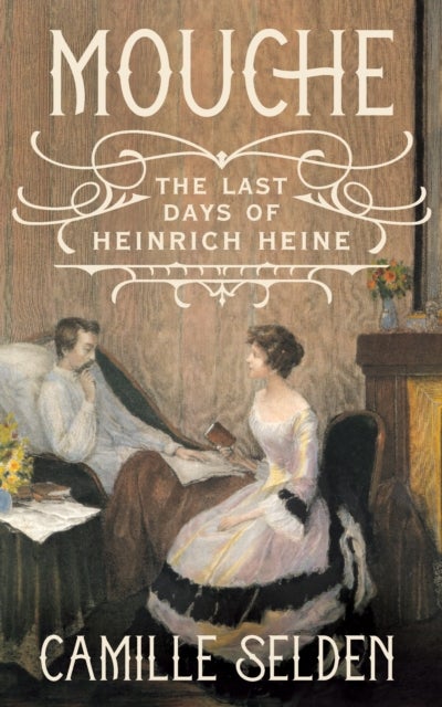 Mouche - The Last Days of Heinrich Heine