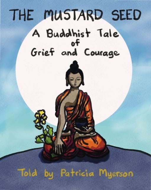 Mustard Seed - A Buddhist Tale of Grief and Courage