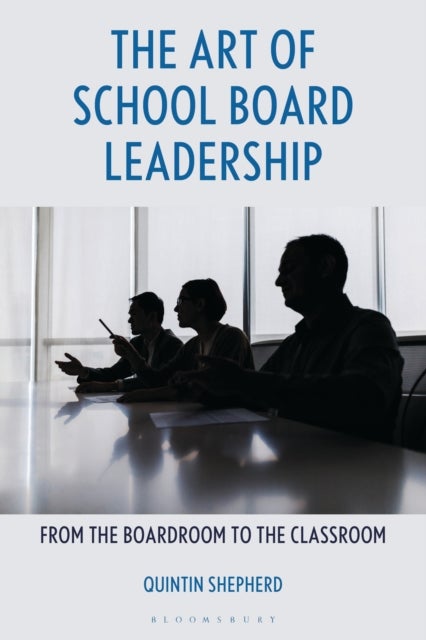The Art of School Board Leadership - From the Boardroom to the Classroom