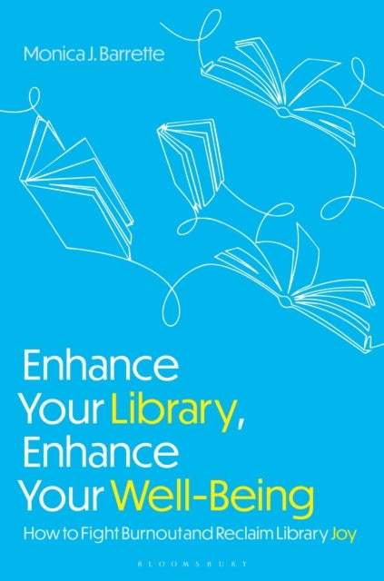 Enhance Your Library, Enhance Your Well-Being - How to Fight Burnout and Reclaim Library Joy