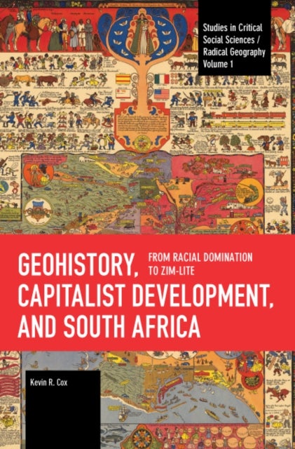 Geohistory, Capitalist Development, and South Africa - From Racial Domination to Zim-Lite