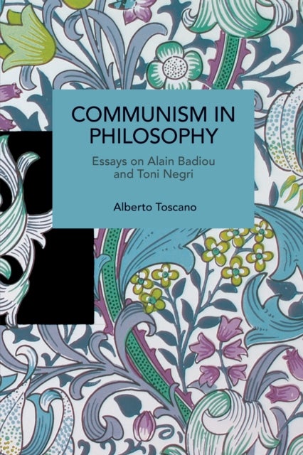 Communism in Philosophy - Essays on Alain Badiou and Toni Negri