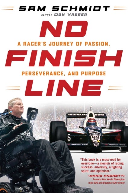 No Finish Line - A Racer's Journey of Passion, Perseverance, and Purpose