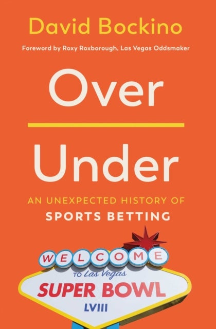 Over/Under - An Unexpected History of Sports Betting