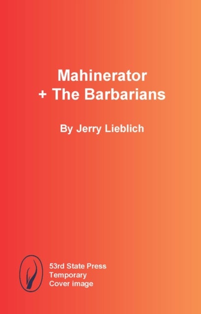 Mahinerator + The Barbarians