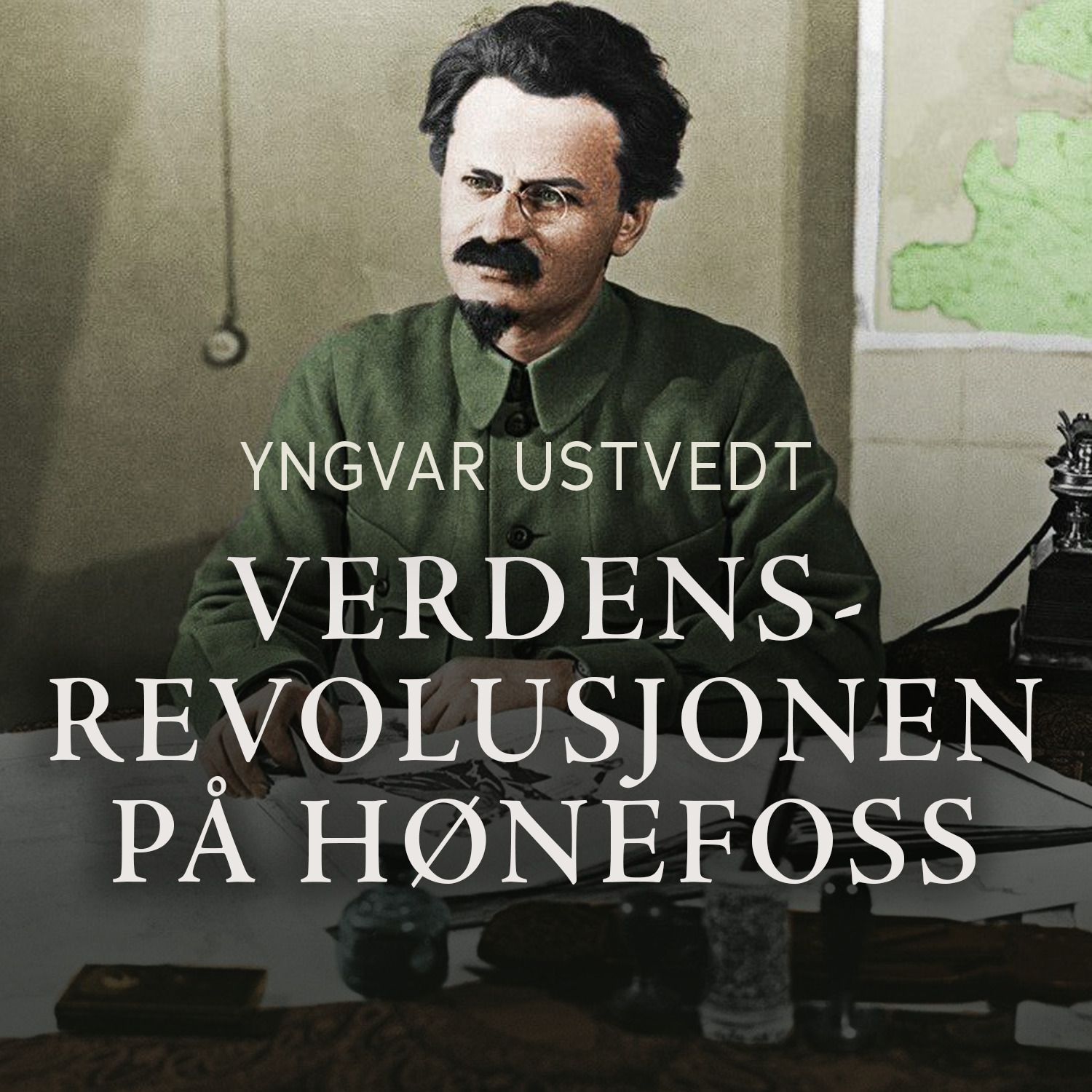 Verdensrevolusjonen på Hønefoss - en beretning om Leo Trotskijs opphold i Norge