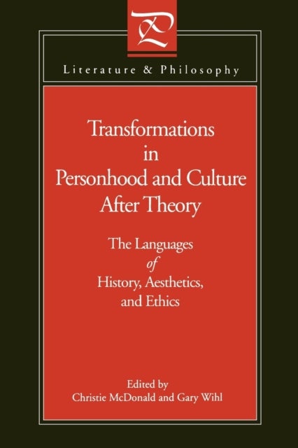 Transformations in Personhood and Culture after Theory - The Languages of History, Aesthetics, and Ethics
