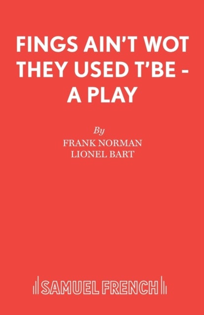 Fings Ain''t Wot They Used T''Be - A Play