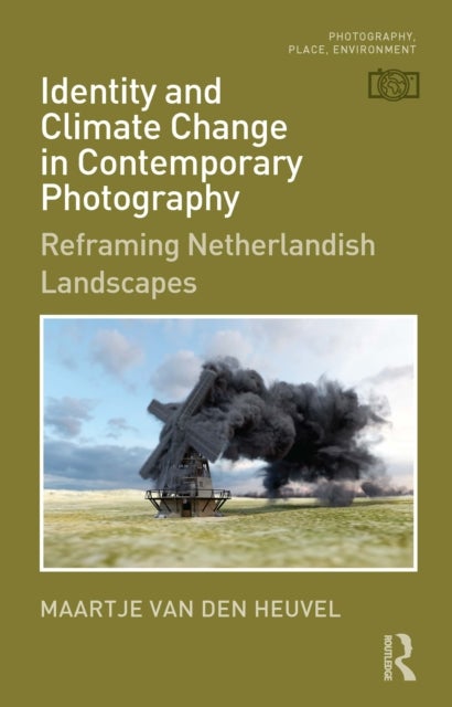Identity and Climate Change in Contemporary Photography - Reframing Netherlandish Landscapes