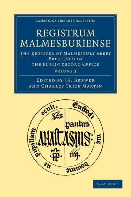 Registrum Malmesburiense - Volume 2 - The Register of Malmesbury Abbey Preserved in the Public Record Office
