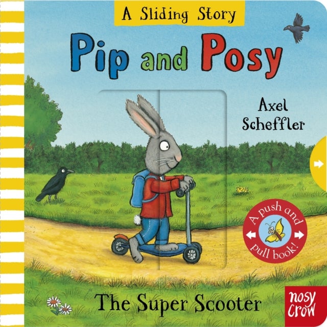 Pip and Posy: A Sliding Story – The Super Scooter - with six sliders to push and pull!