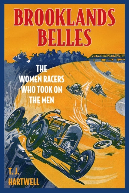 Brooklands Belles - The Women Racers Who Took on the Men