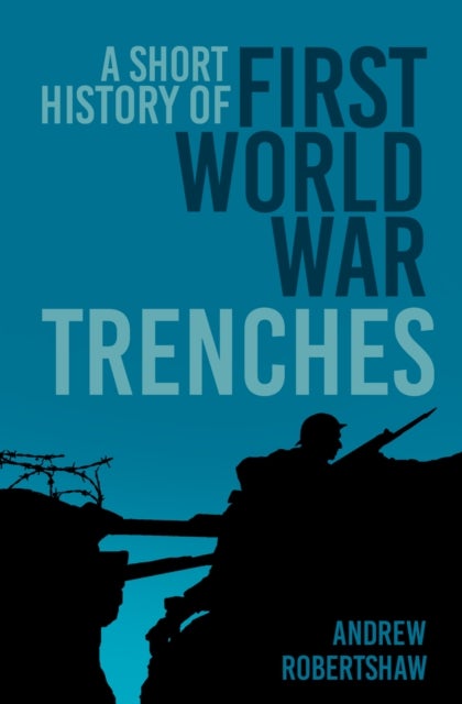 Short History of First World War Trenches