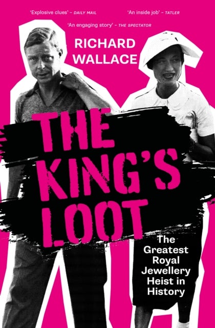 King''s Loot - The Greatest Royal Jewellery Heist in History