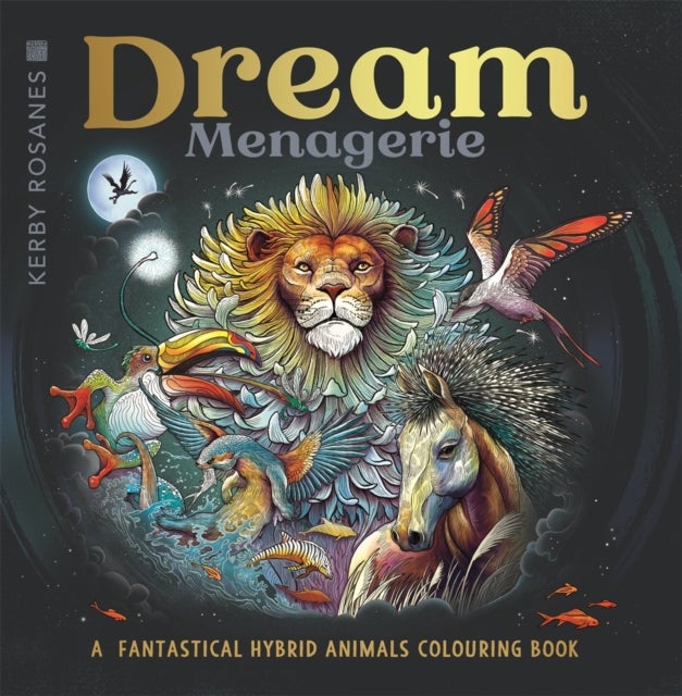 Dream Menagerie - A Fantastical Hybrid Animals Colouring Book